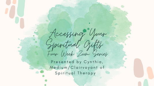 Accessing Your Spiritual Gifts: A Four Week Zoom Series- Part 1